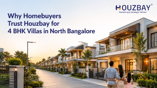 Why Homebuyers Trust Houzbay for 4 BHK Villas in North Bangalore